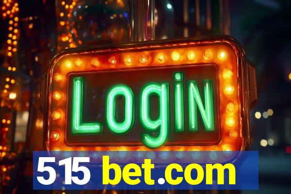 515 bet.com